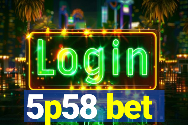 5p58 bet